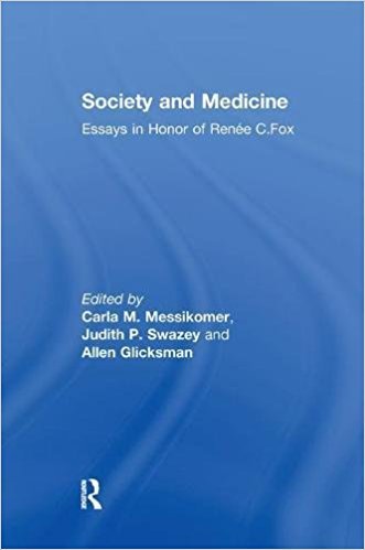 Essays in Honor of Renee C. Fox: Society and Medicine