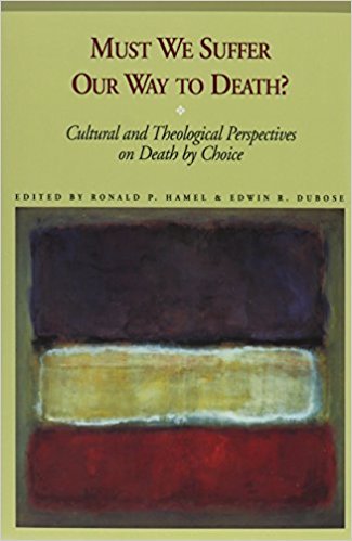 Must We Suffer Our Way to Death? Cultural and Theological Perspectives on Death by Choice