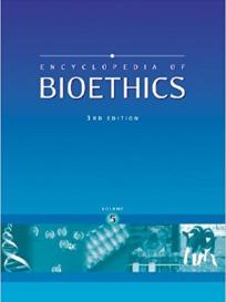 Encyclopedia of Bioethics