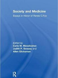 Essays in Honor of Renee C. Fox: Society and Medicine