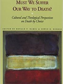 Must We Suffer Our Way to Death? Cultural and Theological Perspectives on Death by Choice